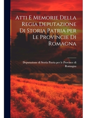 预订 Atti e Memorie Della Regia Deputazione di Storia Patria per le Provincie di Romagna: 9781021995742