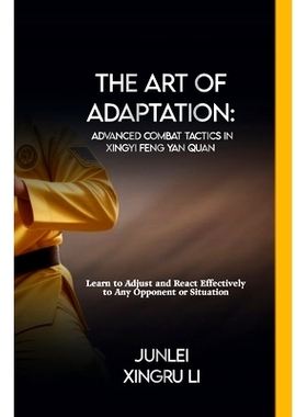 预订 The Art of Adaptation: Advanced Combat Tactics in Xingyi Feng Yan Quan: Learn to Adjust and React Effectively to An