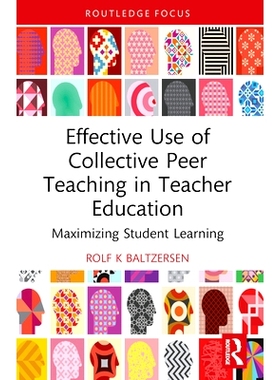 预订 Effective Use of Collective Peer Teaching in Teacher Education: Maximizing Student Learning 集体同伴教学在教师教育