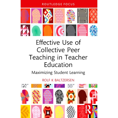 预订 Effective Use of Collective Peer Teaching in Teacher Education: Maximizing Student Learning 集体同伴教学在教师教育