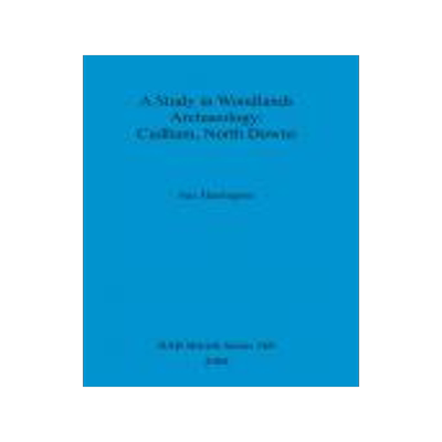 [预订]A Study in Woodlands Archaeology: Cudham, North Downs 9781841716015