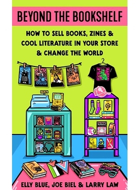 预订 Beyond the Bookshelf: How to Sell Books, Zines & Cool Literature in Your Store--And Change the World!: 978164841433