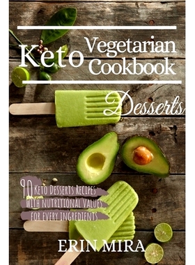 预订 Keto Vegetarian Cookbook Desserts: 90 Delicious Ketogenic Vegetarian Dessert recipes with nutritional value.: 97817