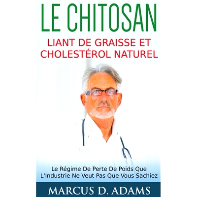 预订 Le Chitosan - Liant de Graisse Et Cholesterol Naturel 壳聚糖 - 天然脂肪和胆固醇粘合剂: 9782322156160