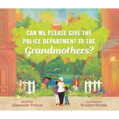 预订 Can We Please Give the Police Department to the Grandmothers? 我们可以把警察局交给祖母吗？: 9780593462331