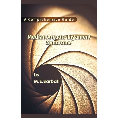 预订 Median Arcuate Ligament Syndrome - A Comprehensive Guide