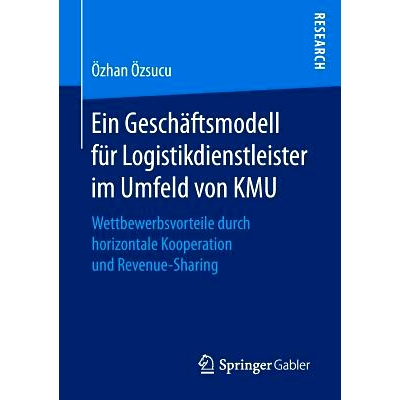 预订 Ein Geschäftsmodell für Logistikdienstleister im Umfeld von KMU: Wettbewerbsvorteile durch horizontale Kooperatio