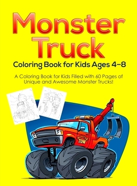 预订 Monster Truck Coloring Book for Kids Ages 4-8: A Coloring Book for Kids Filled with 60 Pages of Unique and Awesome