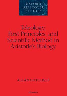 【预订】Teleology, First Principles, and Scientific Method in Aristotle’s Biology