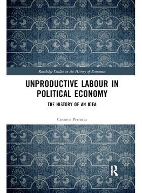 预订 Unproductive Labour in Political Economy: The History of an Idea 政治经济学中的非生产性劳动：一种思想的历史: 978036