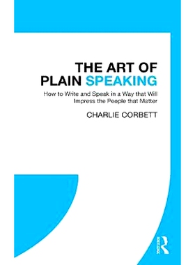 预订 The Art of Plain Speaking: How to Write and Speak in a Way that Will Impress the People that Matter 平淡的说话艺术