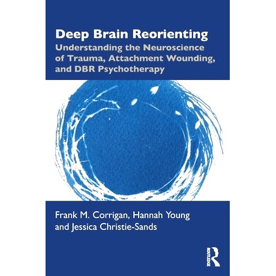预订 Deep Brain Reorienting: Understanding the Neuroscience of Trauma, Attachment Wounding, and DBR Psychotherapy 深层大