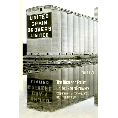 预订 The Rise and Fall of United Grain Growers: Cooperatives, Market Regulation, and Free Enterprise 联合谷物种植者的兴