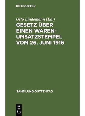 预订 Gesetz über einen Warenumsatzstempel vom 26. Juni 1916: Mit Einleitung, Anmerkungen und Sachregister; nebst den Au