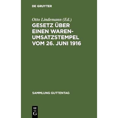 预订 Gesetz über einen Warenumsatzstempel vom 26. Juni 1916: Mit Einleitung, Anmerkungen und Sachregister; nebst den Au