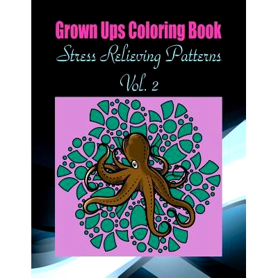 预订 Grown Ups Coloring Book Stress Relieving Patterns Vol. 2 Mandalas: 9781534730809