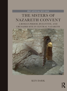 [预订]The Sisters of Nazareth Convent: A Roman-period, Byzantine, and Crusader site in central Nazareth