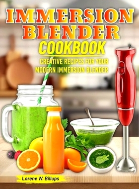 预订 Immersion Blender Cookbook: Creative Recipes for Your Modern Immersion Blender: 9798320977799
