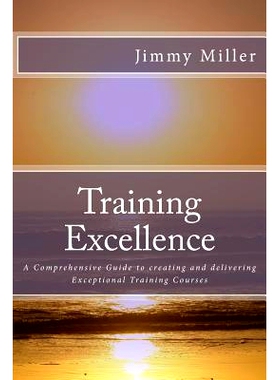 预订 Training Excellence: A Comprehensive Guide to creating and delivering Exceptional Training Courses: 9781537546773