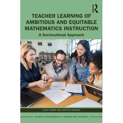 预订 Teacher Learning of Ambitious and Equitable Mathematics Instruction: A Sociocultural Approach 教师学习雄心勃勃与公