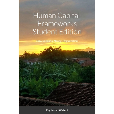 预订 Human Capital Frameworks Student Edition: How to Build a Strong Organization: 9781716449536