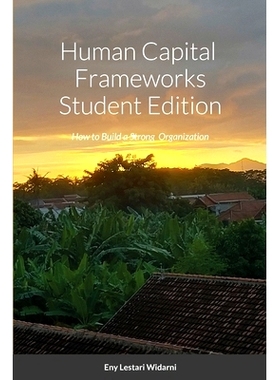 预订 Human Capital Frameworks Student Edition: How to Build a Strong Organization: 9781716449536