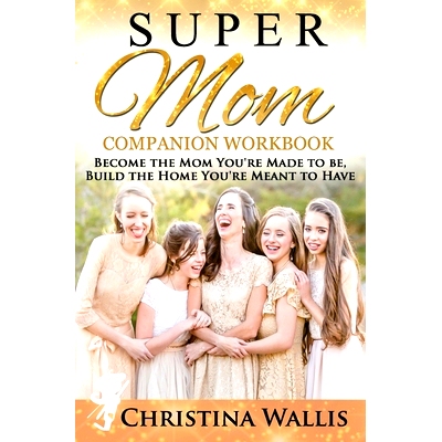 预订 SuperMom Companion Workbook: Become the mom you’re made to be, build the home you’re meant to have: 9781725041912