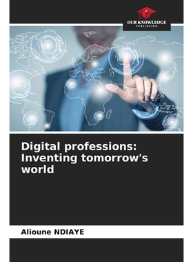 预订 Digital professions: Inventing tomorrow’s world 数字化职业：创造未来世界: 9786208722531