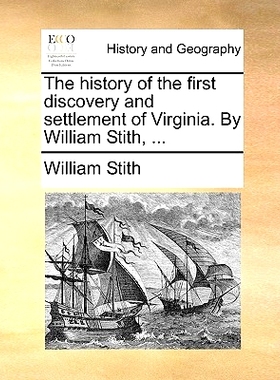 预订 The History of the First Discovery and Settlement of Virginia. by William Stith, ...: 9781140972860