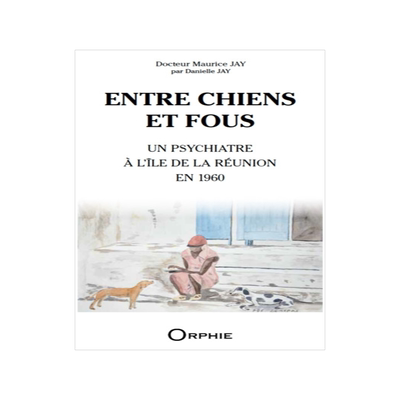 预订 Entre chiens et fous : un psychiatre à l’île de La Réunion en 1960