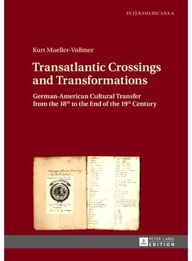 预订 Transatlantic Crossings and Transformations: German-American Cultural Transfer from the 18 th  to the End of the 19