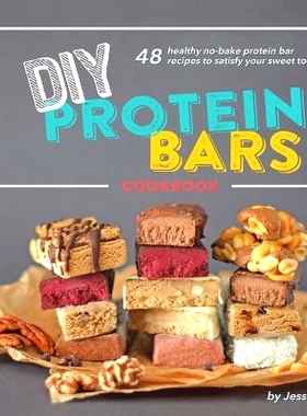 预订 DIY Protein Bars Cookbook [3rd Edition]: Easy, Healthy, Homemade No-Bake Treats That Are Packed With Protein!: 9781
