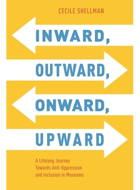 预订 Inward, Outward, Onward, Upward: A Lifelong Journey Towards Anti-Oppression and Inclusion in Museums 向内，向外，向