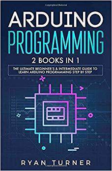 【预售】Arduino Programming: 2 books in 1 - The Ultimate Beginner’s & Intermediate Guide to Learn Arduino Programm...