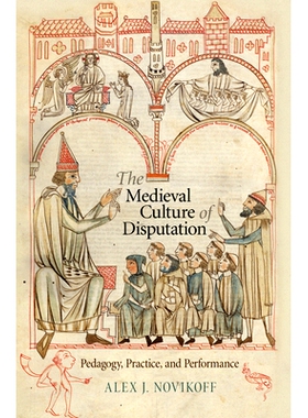 预订 The Medieval Culture of Disputation: Pedagogy, Practice, and Performance 中世纪争论文化：教育学、实践与表现（丛书）