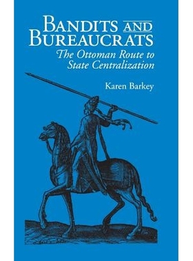 预订 Bandits and Bureaucrats: The Ottoman Route to State Centralization: 9780801429446