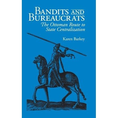 预订 Bandits and Bureaucrats: The Ottoman Route to State Centralization: 9780801429446