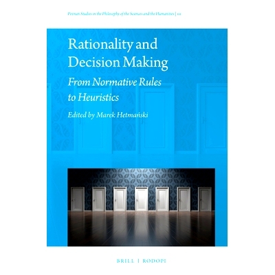 预订 Rationality and Decision Making: From Normative Rules to Heuristics 理性与决策：从规范规则到启发式: 9789004357235