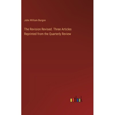 预订 The Revision Revised. Three Articles Reprinted from the Quarterly Review: 9783385355255