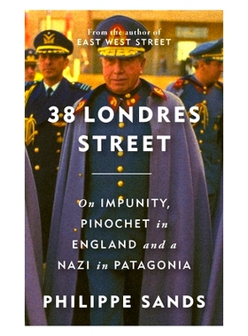 预售 伦敦街38号 论有罪不罚、英国的皮诺切特和巴塔哥尼亚的纳粹 英文原版 38 Londres Street On Impunity, Pinochet in England