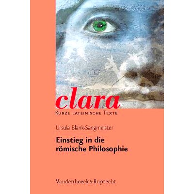 预订 Einstieg in die römische Philosophie: clara. Kurze lateinische Texte 罗马哲学导论：克拉拉。拉丁文短文: 97835257170