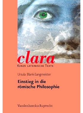 预订 Einstieg in die römische Philosophie: clara. Kurze lateinische Texte 罗马哲学导论：克拉拉。拉丁文短文: 97835257170
