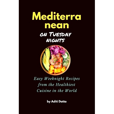 预订 Mediterranean on Tuesday nights: Easy Weeknight Recipes from the Healthiest Cuisine in the World: 9798859515325
