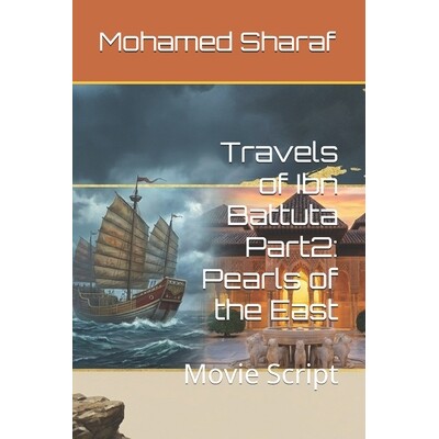 预订 Travels of Ibn Battuta Part2: Pearls of the East: Movie Script: 9798241762115