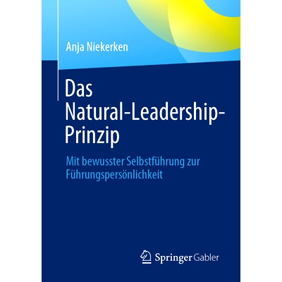 预订 Das Natural-Leadership-Prinzip: Mit bewusster Selbstführung zur Führungspersönlichkeit: 9783658409302
