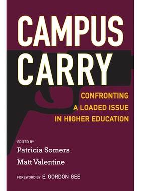 预订 Campus Carry: Confronting a Loaded Issue in Higher Education 校园携枪：高等教育面临的重大问题: 9781682535509