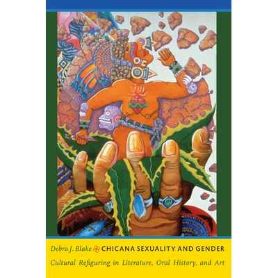 预订 Chicana Sexuality and Gender: Cultural Refiguring in Literature, Oral History, and Art 墨西哥裔美国妇女的性与性别：
