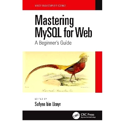 预订 Mastering MySQL for Web: A Beginner’s Guide 精通用于网络的 MySQL：初学者指南: 9781032135137