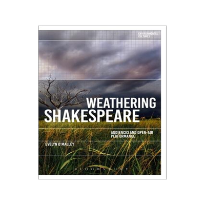 [预订]Weathering Shakespeare: Audiences and Open-air Performance 9781350202443