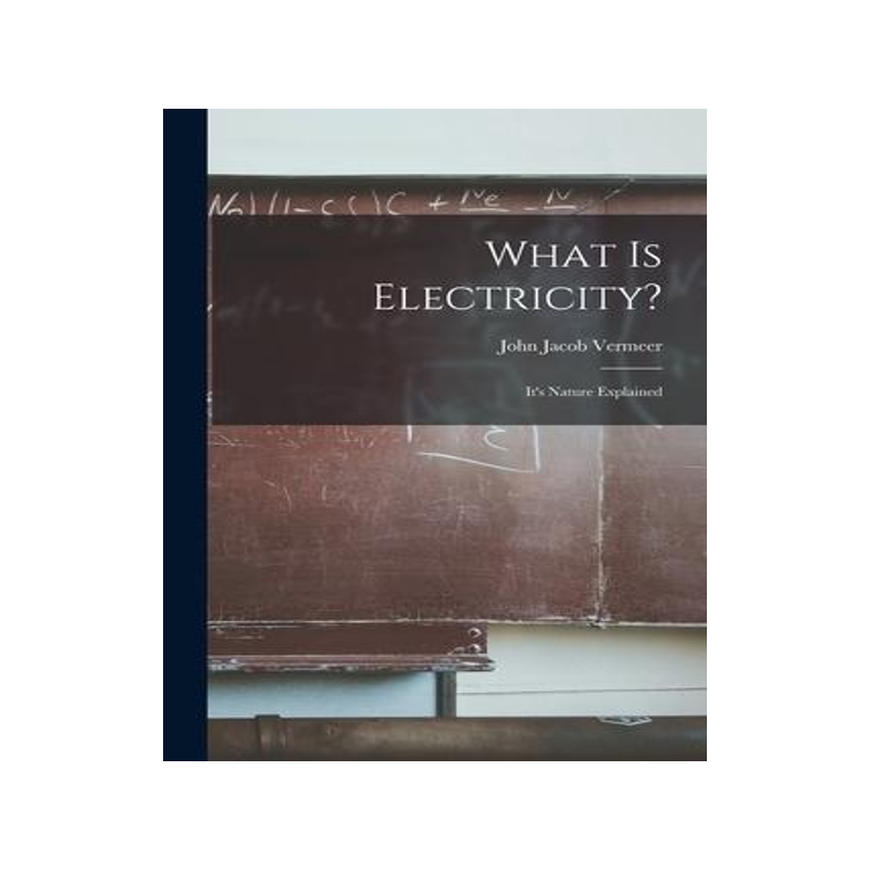 [预订]What is Electricity?: It’s Nature Explained 9781017312652